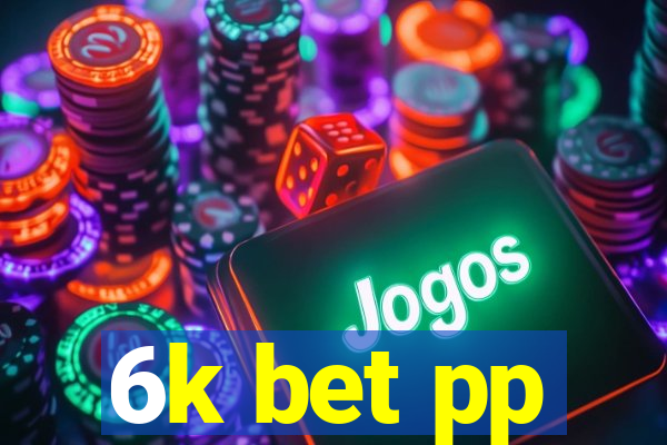 6k bet pp